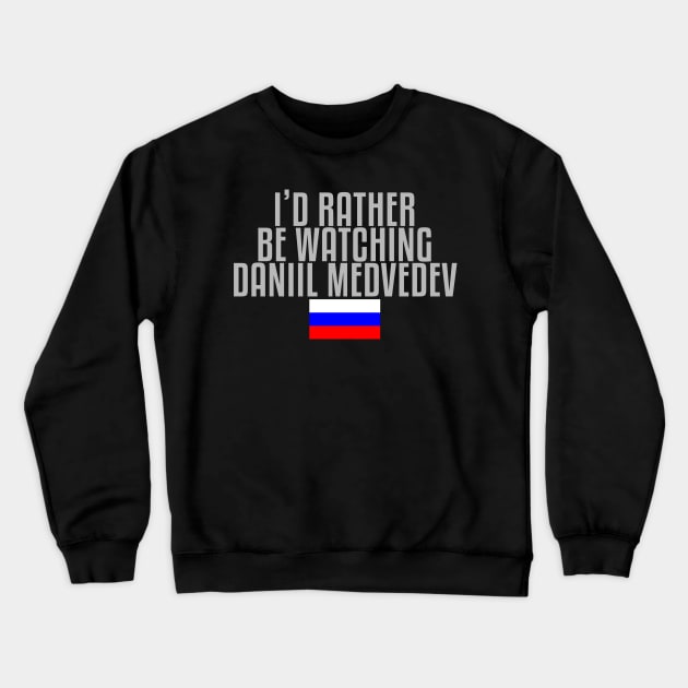 I'd rather be watching Daniil Medvedev Crewneck Sweatshirt by mapreduce